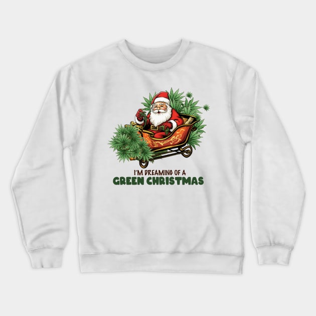 I'm dreaming of green christmas Crewneck Sweatshirt by MZeeDesigns